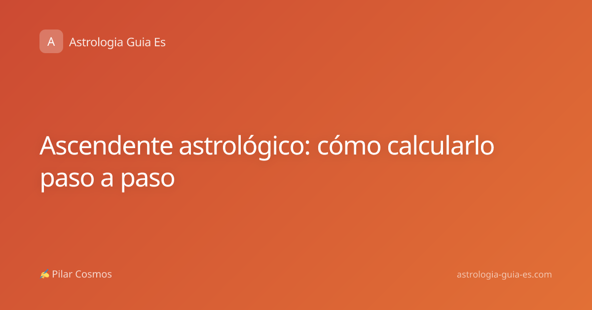 Ascendente astrológico: cómo calcularlo paso a paso