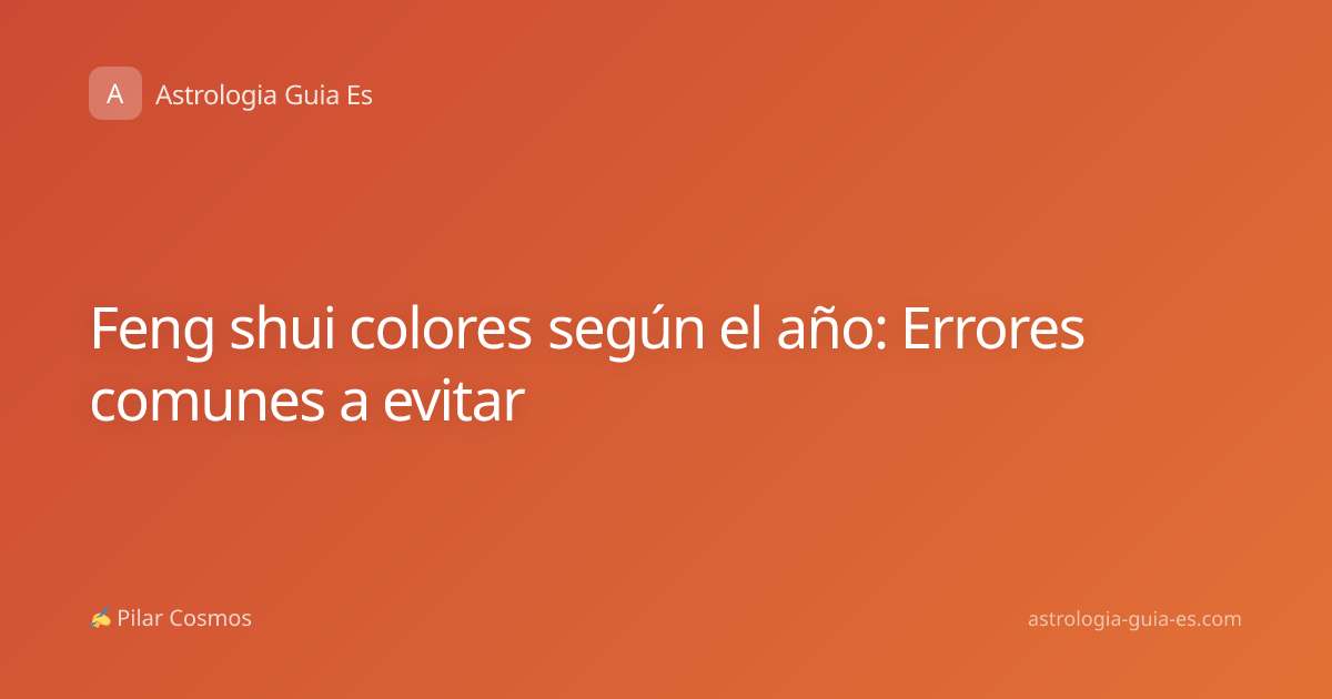 Feng shui colores según el año: Errores comunes a evitar