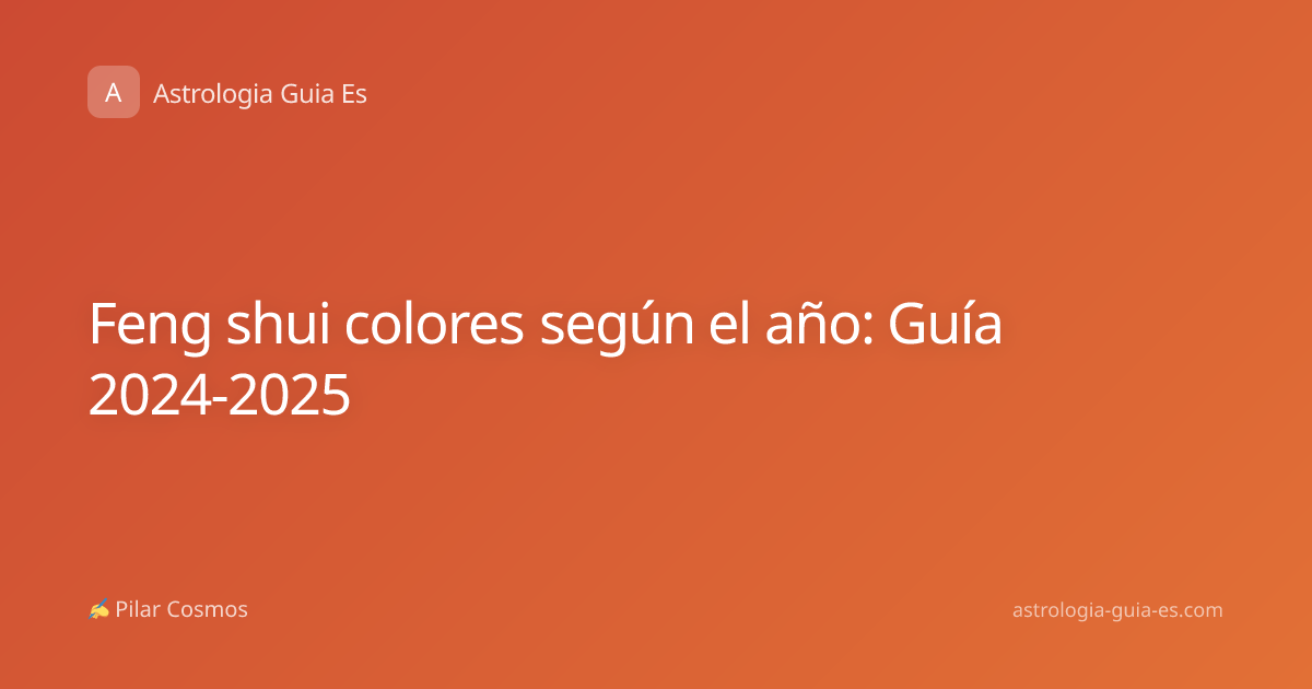 Feng shui colores según el año: Guía 2024-2025