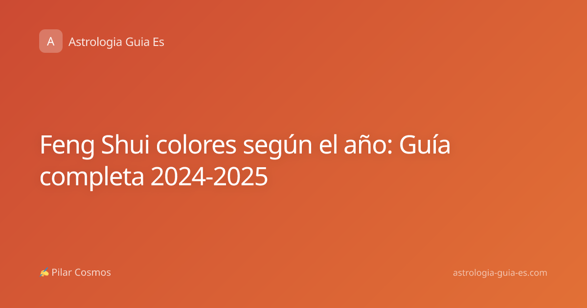 Feng Shui colores según el año: Guía completa 2024-2025