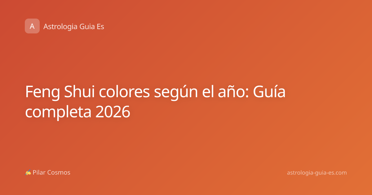 Feng Shui colores según el año: Guía completa 2026