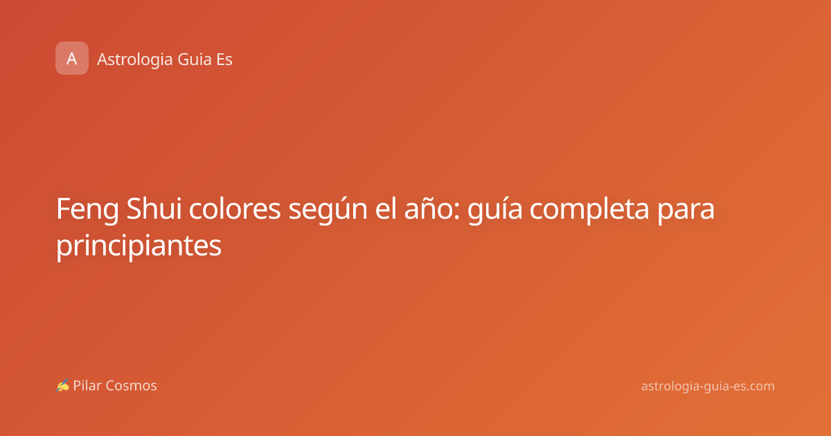 Feng Shui colores según el año: guía completa para principiantes
