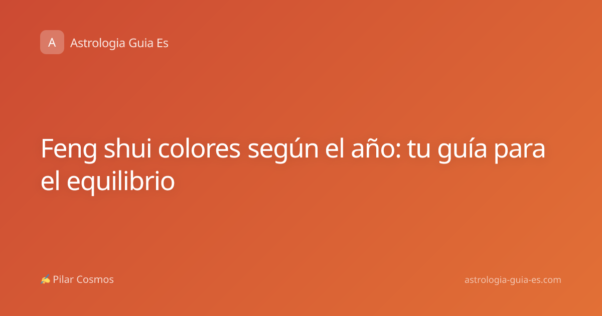 Feng shui colores según el año: tu guía para el equilibrio
