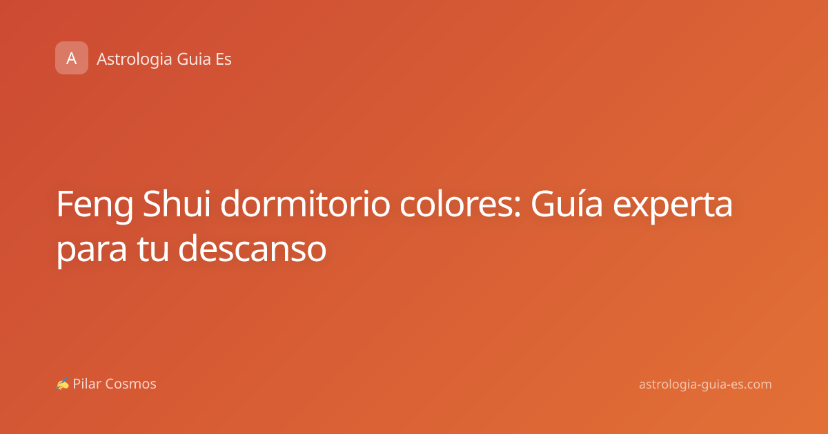 Feng Shui dormitorio colores: Guía experta para tu descanso
