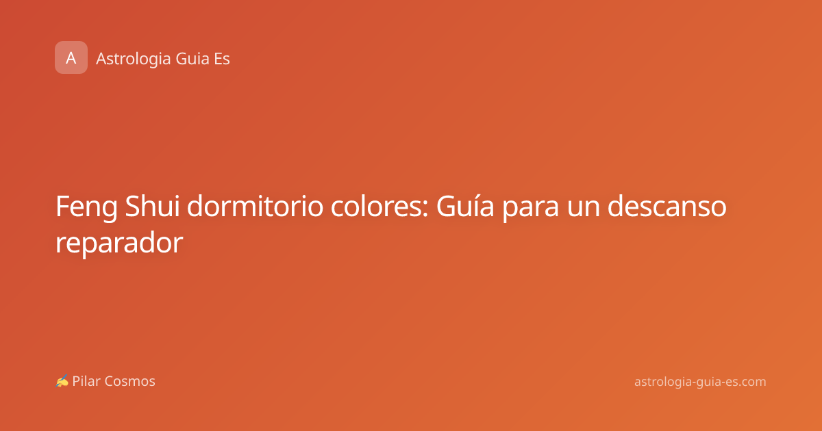Feng Shui dormitorio colores: Guía para un descanso reparador