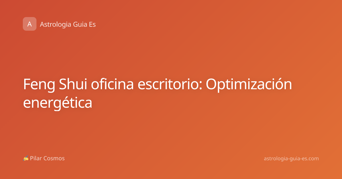Feng Shui oficina escritorio: Optimización energética