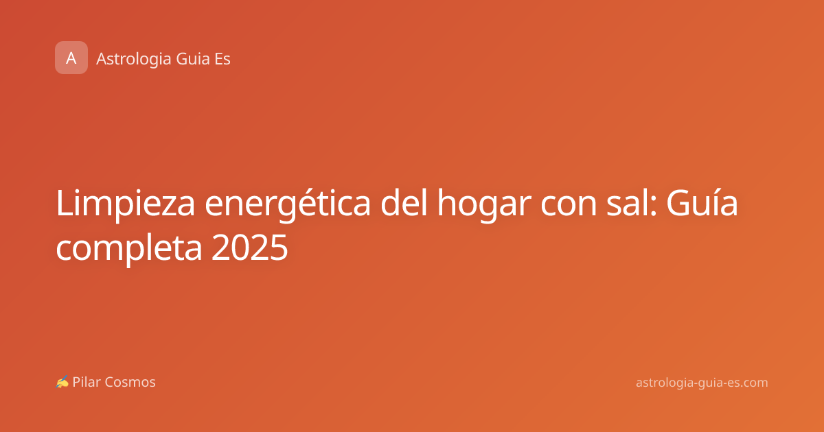Limpieza energética del hogar con sal: Guía completa 2025