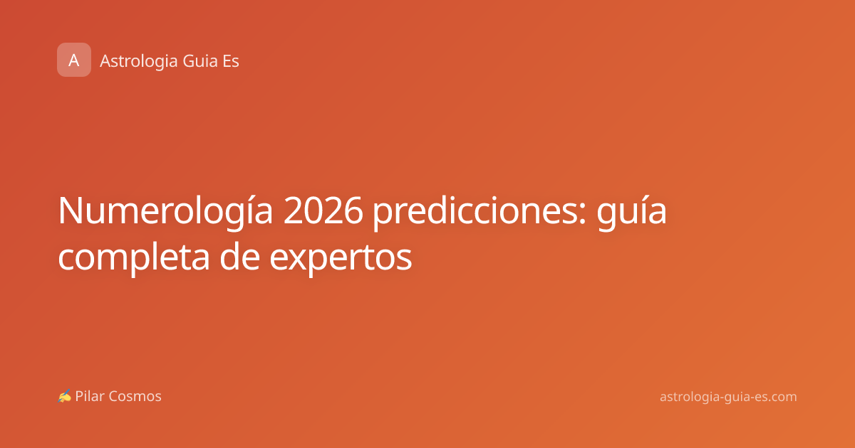 Numerología 2026 predicciones: guía completa de expertos