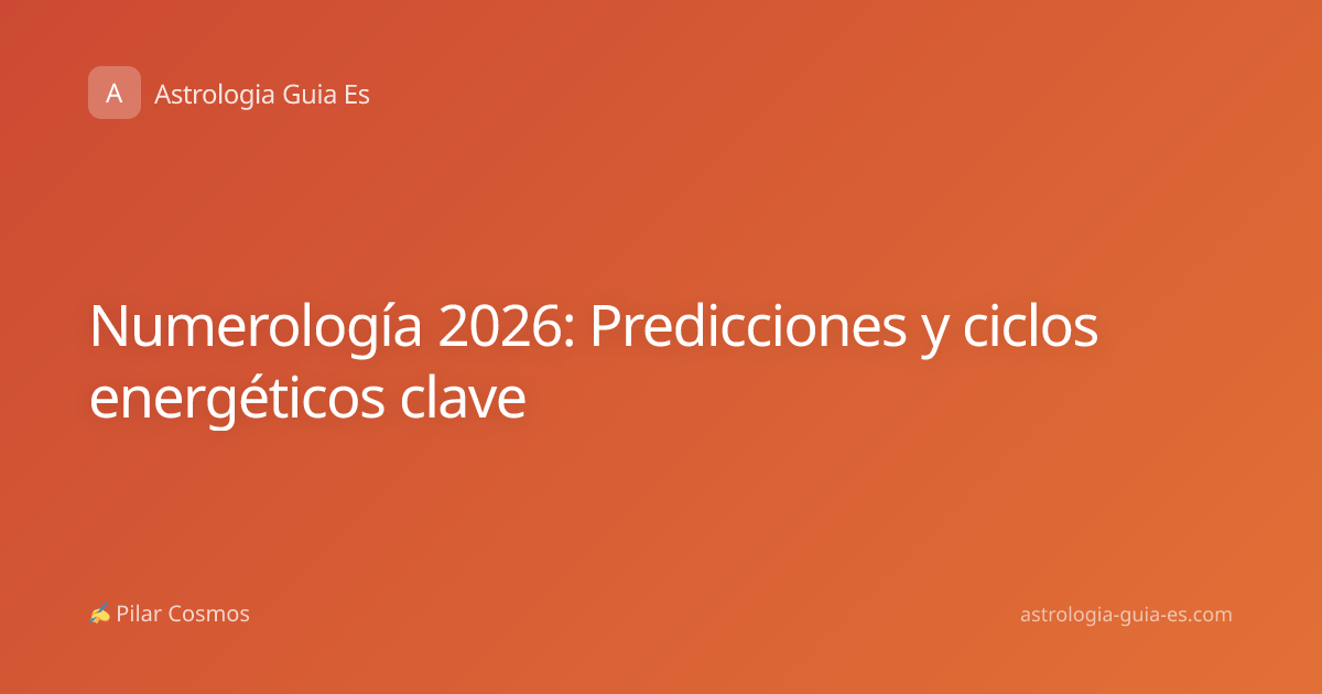 Numerología 2026: Predicciones y ciclos energéticos clave