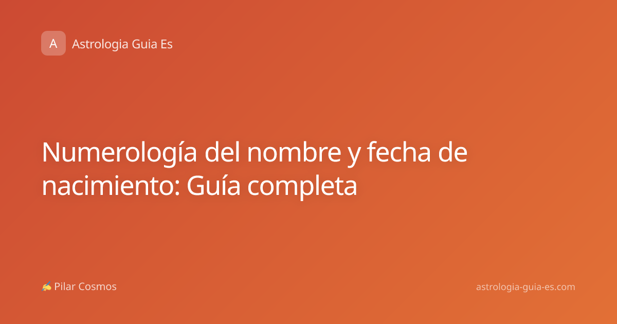 Numerología del nombre y fecha de nacimiento: Guía completa