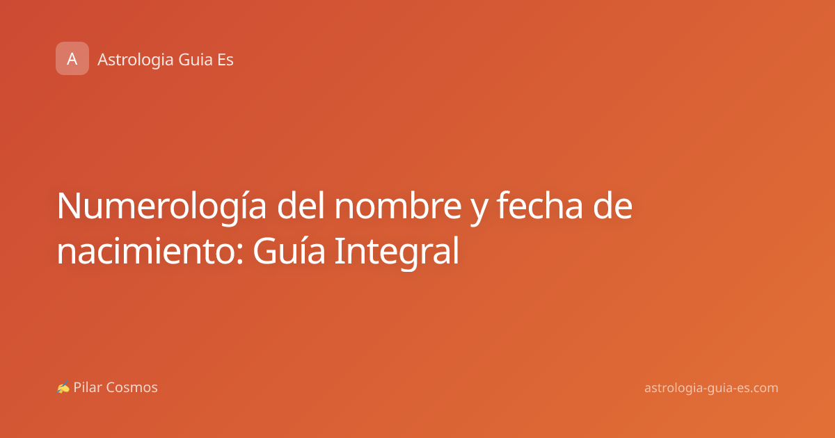 Numerología del nombre y fecha de nacimiento: Guía Integral