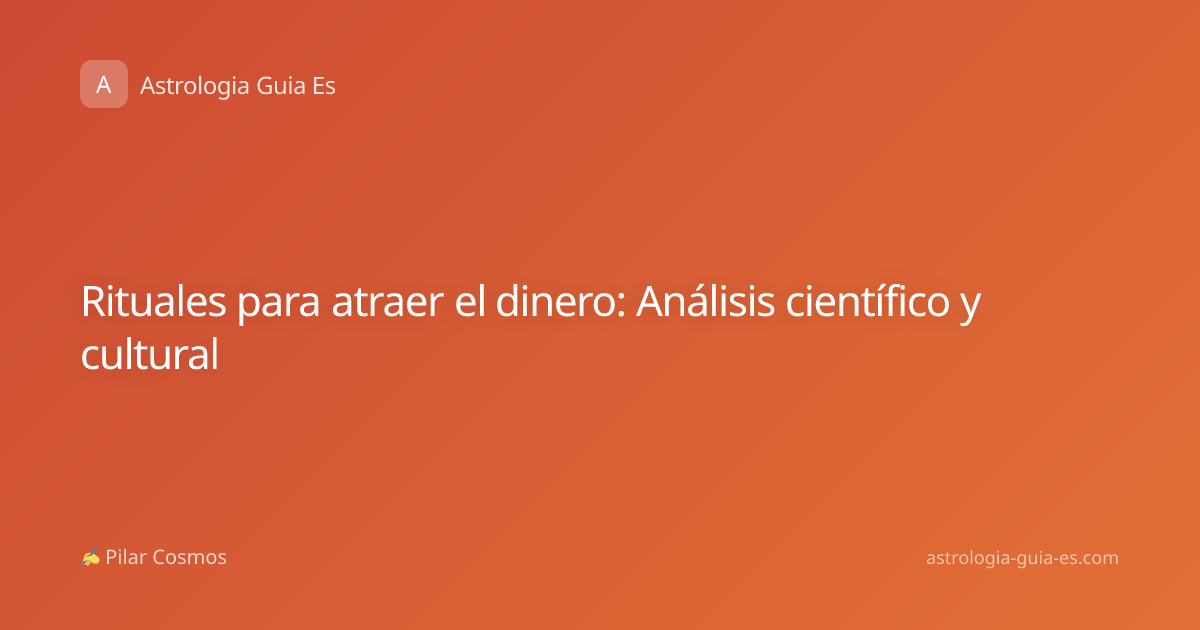 Rituales para atraer el dinero: Análisis científico y cultural