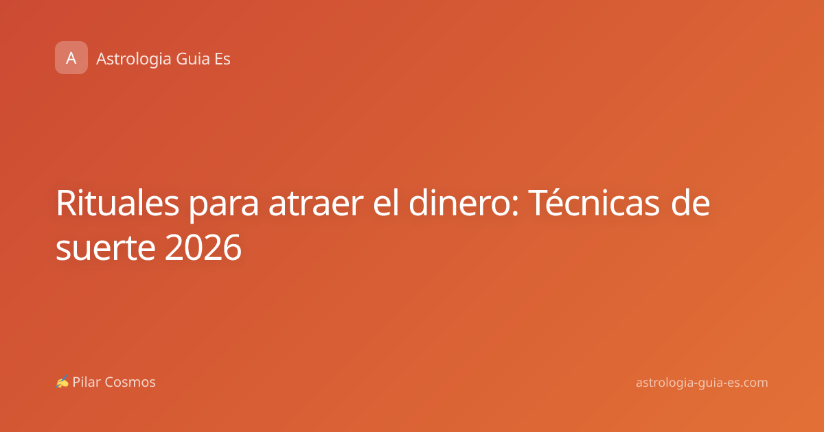 Rituales para atraer el dinero: Técnicas de suerte 2026