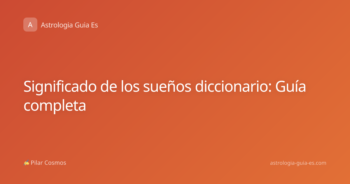 Significado de los sueños diccionario: Guía completa