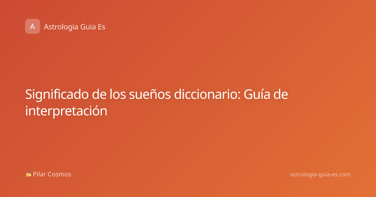 Significado de los sueños diccionario: Guía de interpretación