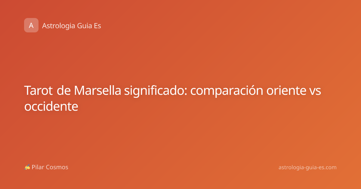 Tarot de Marsella significado: comparación oriente vs occidente
