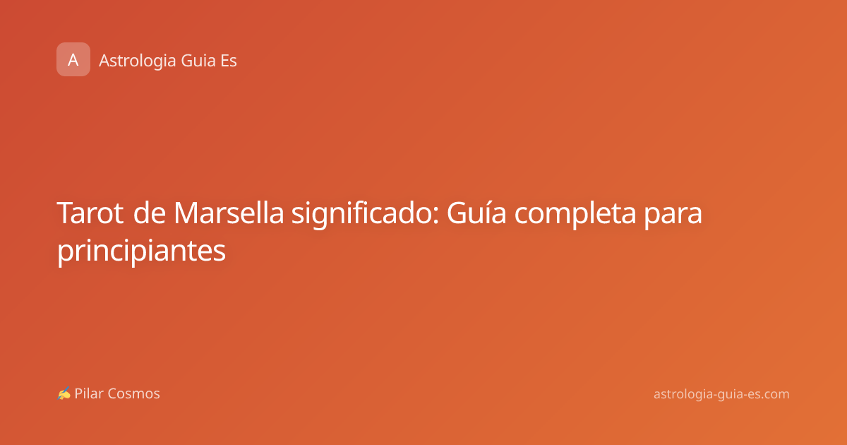Tarot de Marsella significado: Guía completa para principiantes