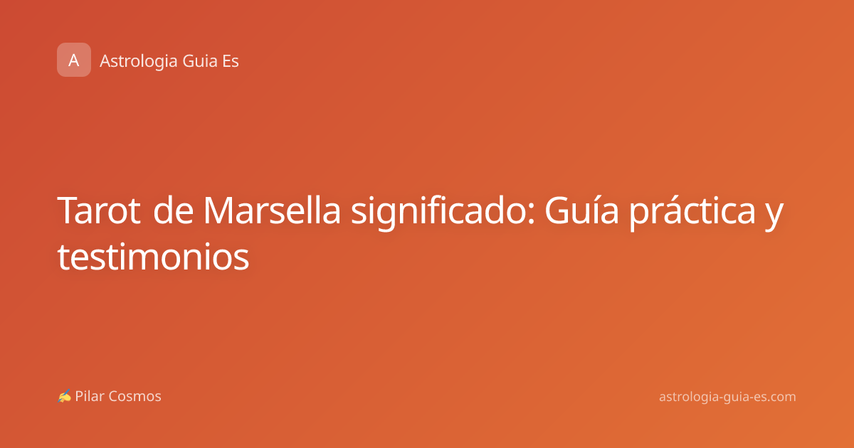 Tarot de Marsella significado: Guía práctica y testimonios