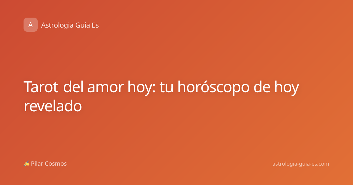 Tarot del amor hoy: tu horóscopo de hoy revelado