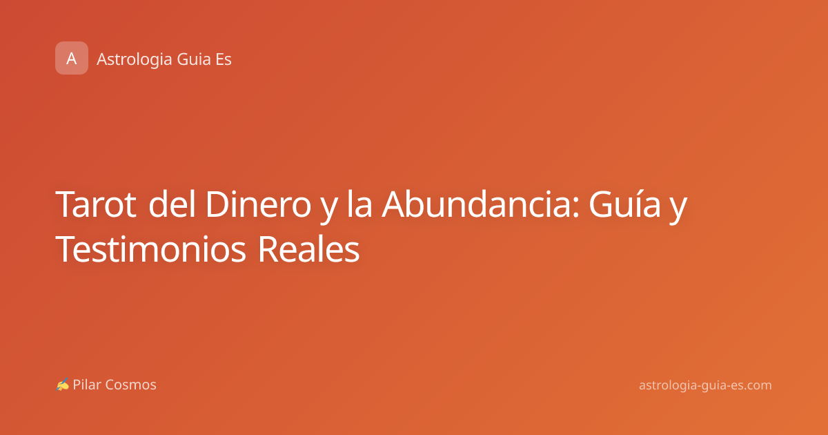 Tarot del Dinero y la Abundancia: Guía y Testimonios Reales
