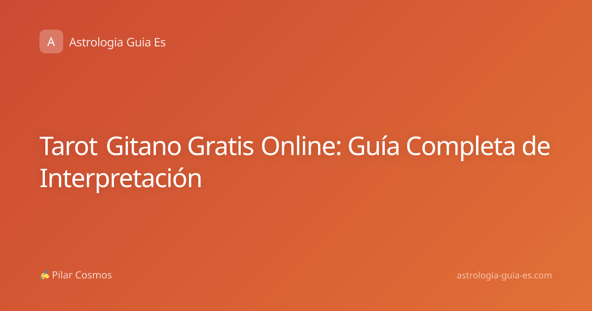Tarot Gitano Gratis Online: Guía Completa de Interpretación