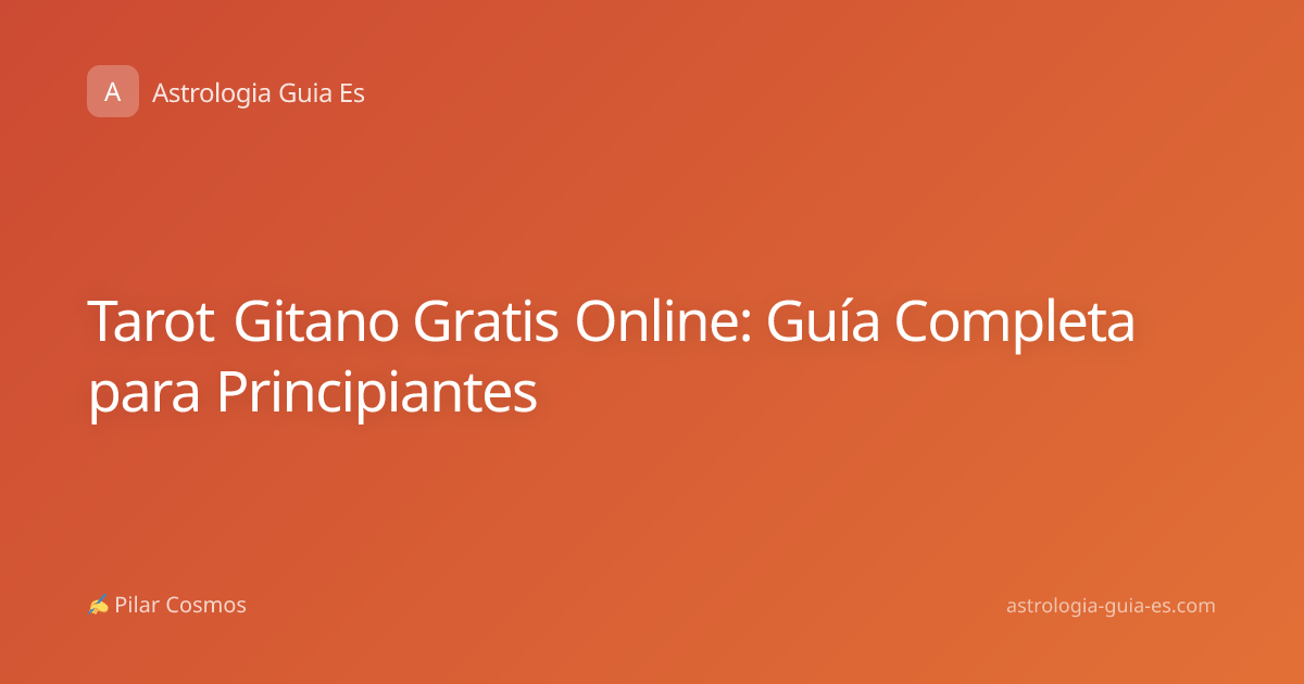 Tarot Gitano Gratis Online: Guía Completa para Principiantes