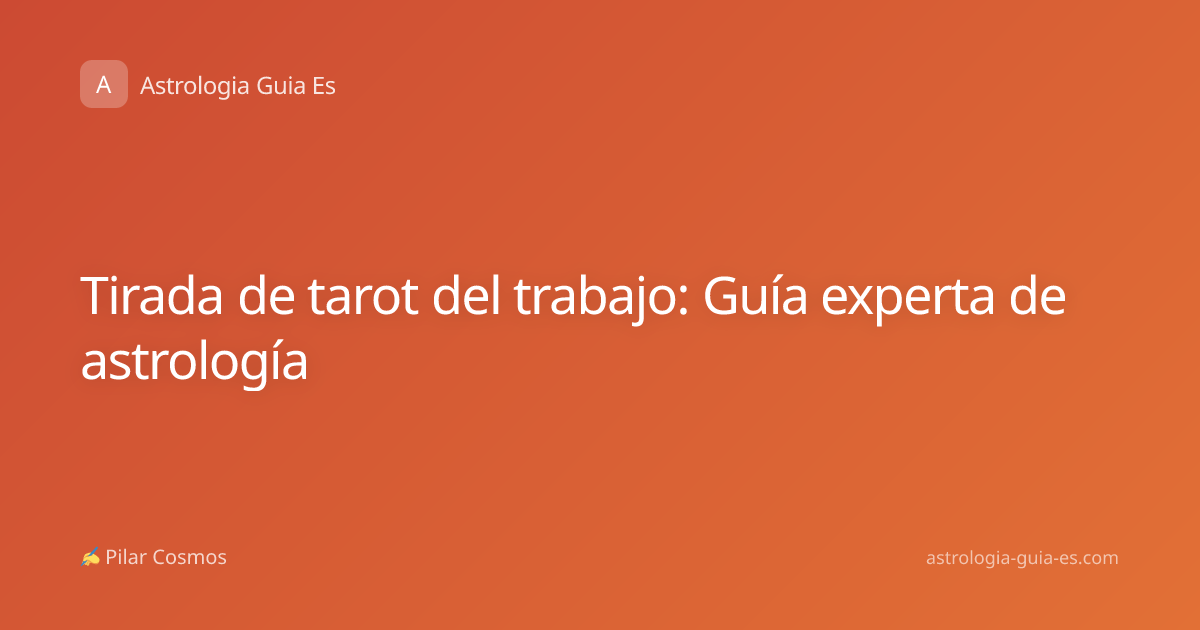 Tirada de tarot del trabajo: Guía experta de astrología
